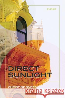Direct Sunlight: Stories Christine Sneed 9780810146167 Triquarterly Books - książka