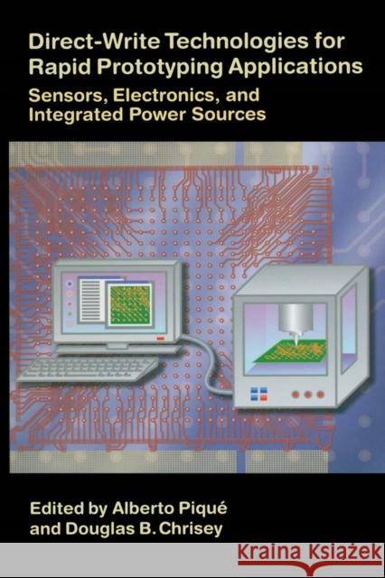 Direct-Write Technologies for Rapid Prototyping Applications: Sensors, Electronics, and Integrated Power Sources Pique, Alberto 9780121742317 Academic Press - książka