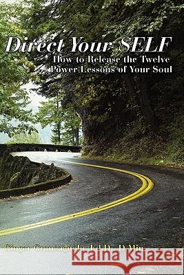 Direct Your SELF: How to Release the Twelve Power Lessons of Your Soul Grancagnolo Ed D. D. Min, Ginger 9781456732059 Authorhouse - książka