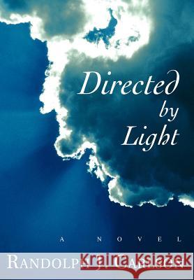 Directed by Light Randolph J. Carlson 9780595838998 iUniverse - książka