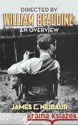 Directed by William Beaudine: An Overview (hardback) James L. Neibaur 9781629335599 BearManor Media - książka