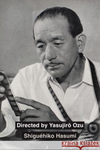 Directed by Yasujiro Ozu Shiguehiko Hasumi 9780520396722 University of California Press - książka