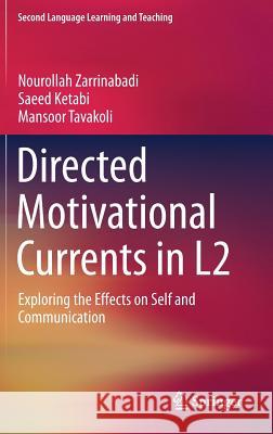 Directed Motivational Currents in L2: Exploring the Effects on Self and Communication Zarrinabadi, Nourollah 9783030054717 Springer - książka