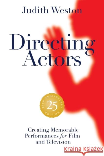 Directing Actors: 25th Anniversary Edition: Creating Memorable Performances for Film and Television Judith Weston 9781615933211 Michael Wiese Productions - książka