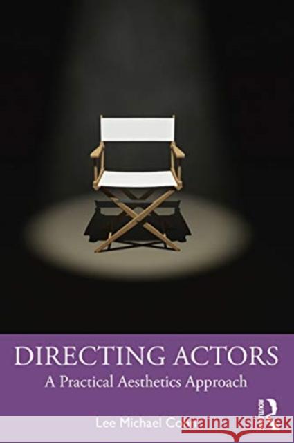 Directing Actors: A Practical Aesthetics Approach Lee Michael Cohn 9780367548452 Routledge - książka