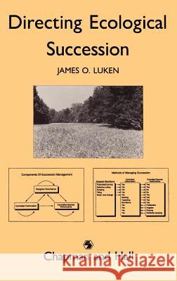 Directing Ecological Succession James O. Luken J. O. Luken 9780412344503 Springer - książka