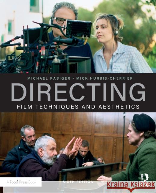 Directing: Film Techniques and Aesthetics Michael Rabiger Mick Hurbis-Cherrier 9780815394310 Taylor & Francis Inc - książka