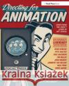 Directing for Animation: Everything You Didn't Learn in Art School Bancroft, Tony 9780240818023 0