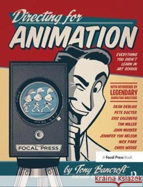 Directing for Animation: Everything You Didn't Learn in Art School Tony Bancroft 9781138428478 Taylor & Francis Ltd - książka