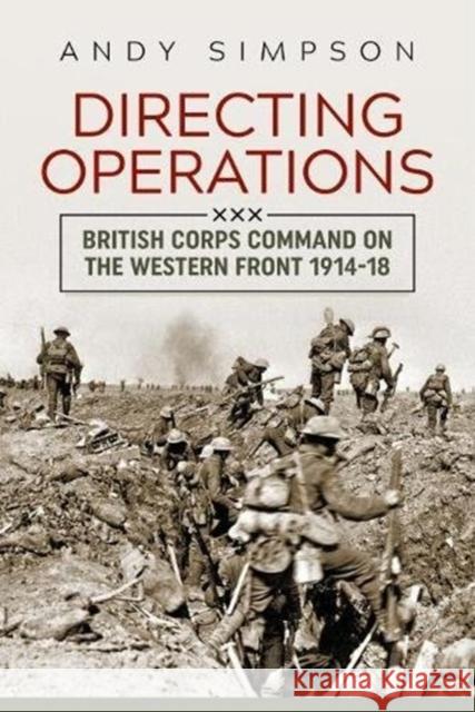 Directing Operations: British Corps Command on the Western Front 1914-18 Andy Simpson 9781912390670 Helion & Company - książka