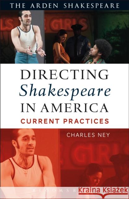 Directing Shakespeare in America: Current Practices Charles Ney 9781474239837 Arden Shakespeare - książka