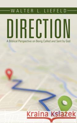 Direction: A Biblical Perspective on Being Called and Sent by God Walter L. Liefeld 9781490862071 WestBow Press - książka