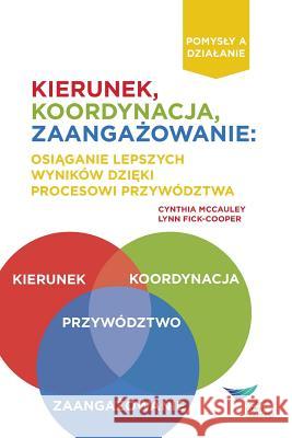 Direction, Alignment, Commitment: Achieving Better Results Through Leadership (Polish) Cynthia McCauley Lynn Fick-Cooper 9781604918960 Center for Creative Leadership - książka