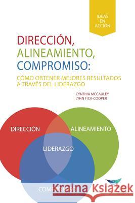 Direction, Alignment, Commitment: Achieving Better Results Through Leadership (Spanish for Latin America) Cynthia McCauley, Lynn Fick-Cooper 9781604916560 Center for Creative Leadership - książka