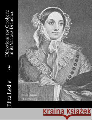 Directions for Cookery, in its Various Branches Leslie, Eliza 9781542940443 Createspace Independent Publishing Platform - książka