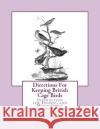 Directions For Keeping British Cage Birds: Instruction for Feeding and Management Chambers, Jackson 9781548565923 Createspace Independent Publishing Platform