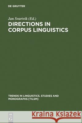 Directions in Corpus Linguistics: Proceedings of Nobel Symposium 82 Stockholm, 4-8 August 1991 Svartvik, Jan 9783110128260 Mouton de Gruyter - książka