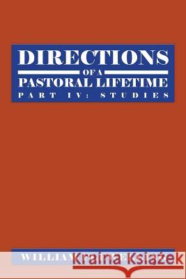 Directions of a Pastoral Lifetime: Part IV: Studies William Flewelling 9781496918147 Authorhouse - książka