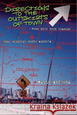 Directions to the outskirts of town: Punk Rock Tour Diaries Welly Artcore 9781838356743 Earth Island Books - książka