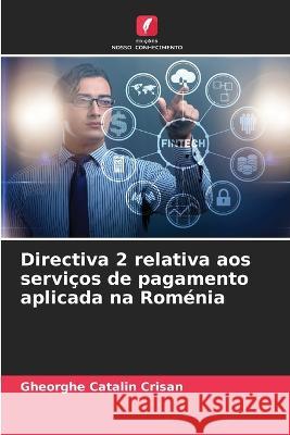 Directiva 2 relativa aos servicos de pagamento aplicada na Romenia Gheorghe Catalin Crisan   9786204820514 International Book Market Service Ltd - książka