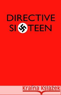 Directive Sixteen Dick Leech 9781413472431 Xlibris Corporation - książka