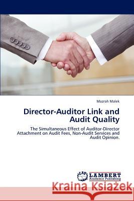 Director-Auditor Link and Audit Quality Mazrah Malek 9783848487141 LAP Lambert Academic Publishing - książka