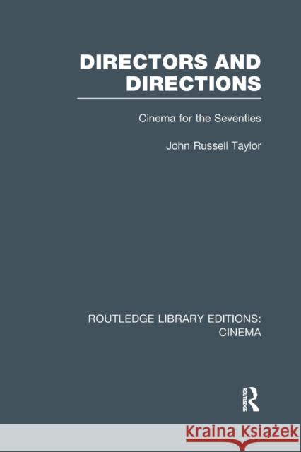Directors and Directions: Cinema for the Seventies John Russell Taylor 9781138967731 Routledge - książka