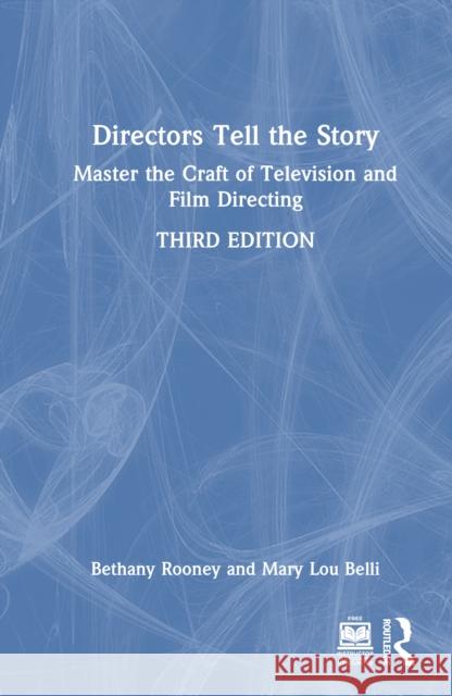 Directors Tell the Story: Master the Craft of Television and Film Directing Bethany Rooney Mary Lou Belli 9781032849768 Routledge - książka