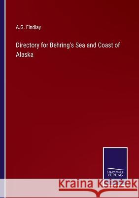 Directory for Behring's Sea and Coast of Alaska A G Findlay 9783375046422 Salzwasser-Verlag - książka
