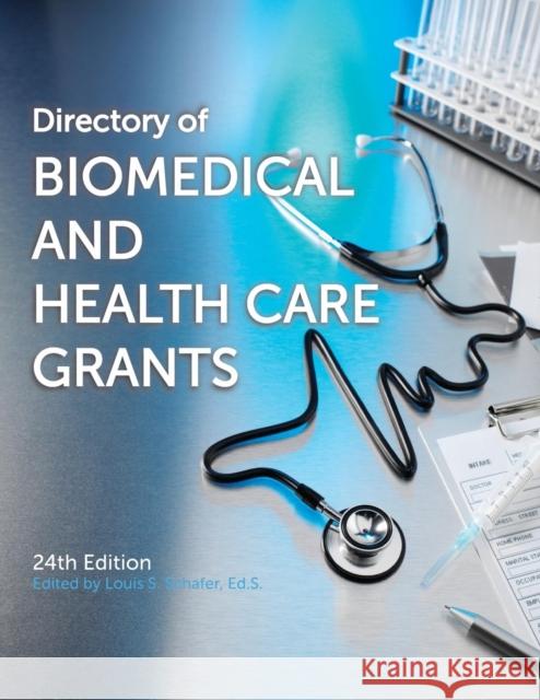Directory of Biomedical and Health Care Grants Ed S Louis S Schafer 9780986035739 Schoolhouse Partners - książka