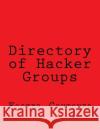 Directory of Hacker Groups Foster Crutcher 9781518811982 Createspace