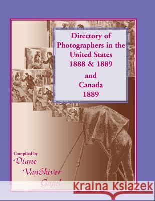Directory of Photographers in the United States 1888 & 1889 and Canada 1889 Diane VanSkiver Gagel   9780788422638 Heritage Books Inc - książka