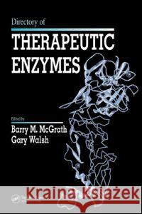 Directory of Therapeutic Enzymes Barry M. McGrath Gary Walsh 9780849327148 CRC Press - książka