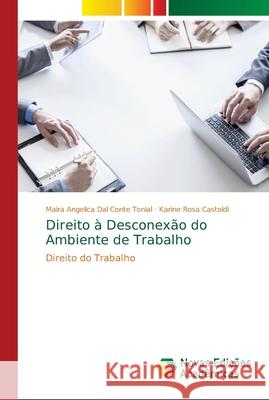 Direito à Desconexão do Ambiente de Trabalho Dal Conte Tonial, Maira Angelica 9786139619870 Novas Edicioes Academicas - książka