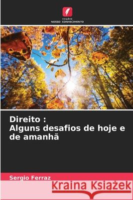 Direito: Alguns desafios de hoje e de amanhã Sergio Ferraz 9786204134307 Edicoes Nosso Conhecimento - książka
