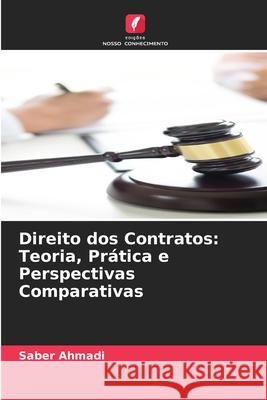 Direito dos Contratos: Teoria, Prática e Perspectivas Comparativas Ahmadi, Saber 9786208909857 Edições Nosso Conhecimento - książka