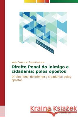 Direito Penal do inimigo e cidadania: polos opostos Soares Macedo Maria Fernanda 9783639682199 Novas Edicoes Academicas - książka