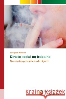 Direito social ao trabalho Wilmsen, Janiquele 9786202178693 Novas Edicioes Academicas - książka