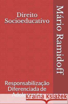 Direito Socioeducativo: Responsabilização Diferenciada de Adolescente Ramidoff, Henrique Munhoz Burgel, Ramidoff, Mario Luiz 9781092935920 Independently Published - książka