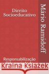 Direito Socioeducativo: Responsabilização Diferenciada de Adolescente Ramidoff, Henrique Munhoz Burgel, Ramidoff, Mario Luiz 9781092935920 Independently Published