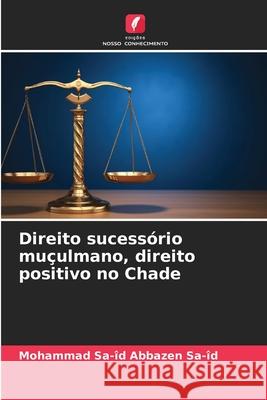 Direito sucessório muçulmano, direito positivo no Chade ABBAZEN SA-ID, Mohammad Sa-îd 9786206833383 Edições Nosso Conhecimento - książka