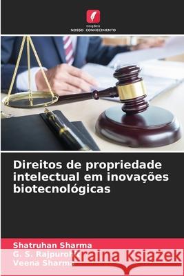 Direitos de propriedade intelectual em inovações biotecnológicas Sharma, Shatruhan, Rajpurohit, G. S., Sharma, Veena 9786202459013 Edições Nosso Conhecimento - książka