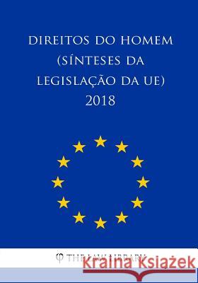 Direitos do Homem (Sínteses da legislação da UE) 2018 The Law Library 9781986655538 Createspace Independent Publishing Platform - książka