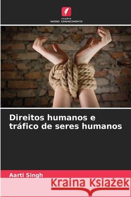 Direitos humanos e tráfico de seres humanos Singh, Aarti 9786208748982 Edições Nosso Conhecimento - książka