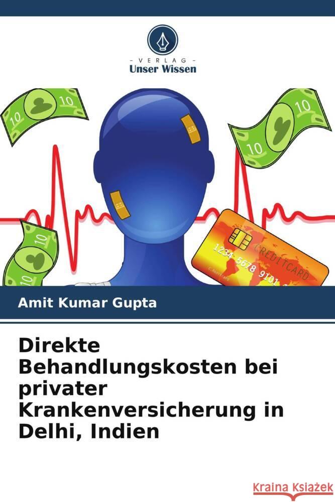 Direkte Behandlungskosten bei privater Krankenversicherung in Delhi, Indien Gupta, Amit Kumar 9786206625315 Verlag Unser Wissen - książka