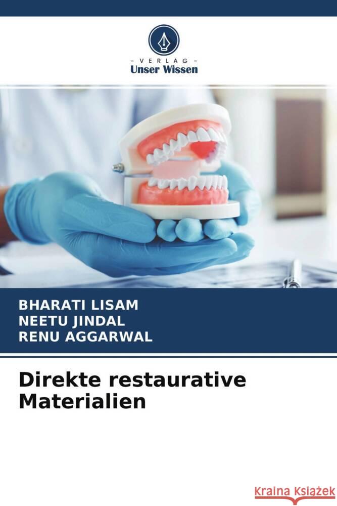 Direkte restaurative Materialien LISAM, BHARATI, Jindal, Neetu, Aggarwal, Renu 9786204691343 Verlag Unser Wissen - książka