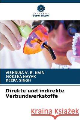 Direkte und indirekte Verbundwerkstoffe Vishnuja V R Nair Moksha Nayak Deepa Singh 9786206258353 Verlag Unser Wissen - książka