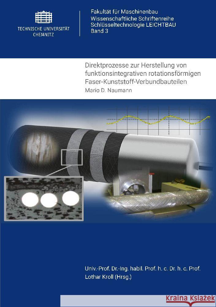 Direktprozesse zur Herstellung von funktionsintegrativen rotationsförmigen Faser-Kunststoff-Verbundbauteilen Naumann, Mario D. 9783961001569 Universitätsverlag Chemnitz - książka