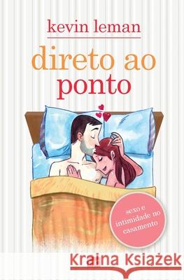 Direto ao ponto: Sexo e intimidade no casamento Kevin Leman 9788543301211 Editora Mundo Cristao - książka