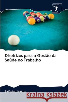Diretrizes para a Gestão da Saúde no Trabalho Saifullah Hakro 9786200922502 Sciencia Scripts - książka